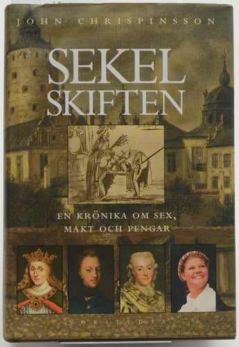 Sekelskiften : en krönika om sex, makt och pengar / John Chrispinsson.