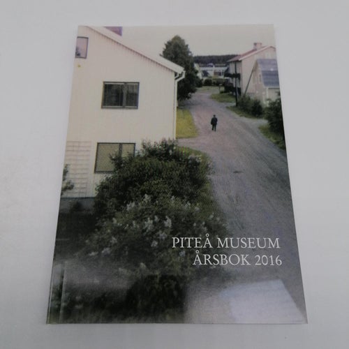 Piteå Museum Årsbok 2016