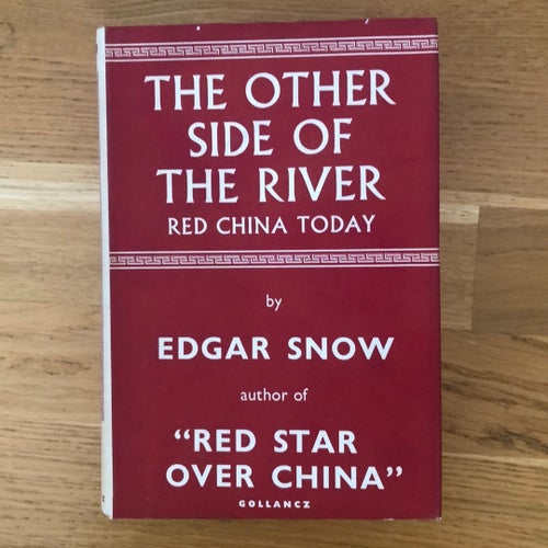 The Other Side of the River. Red China Today. SNOW, Edgar. 1963