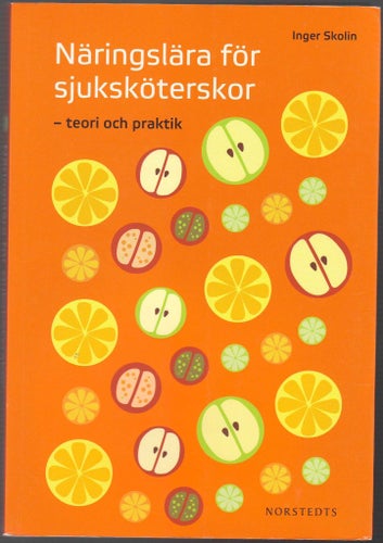 Näringslära för sjuksköterskor: teori och praktik / Inger Skolin