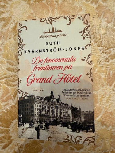 Grand Hôtel: De fenomenala fruntimren på Grand Hôtel av Ruth Kvarnström-Jones,