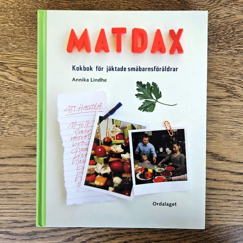 Matdax - Kokbok för jäktade småbarnsföräldrar - Annika Lindhe