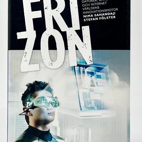 Fri zon. Så blev datorer, datorspel och internet världens innovationsmotor