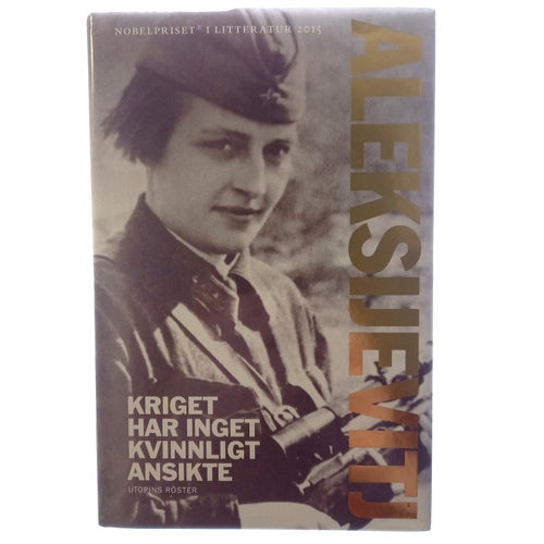 Svetlana Aleksijevitj - Utopins röster 1: Kriget har inget kvinnligt ansikte