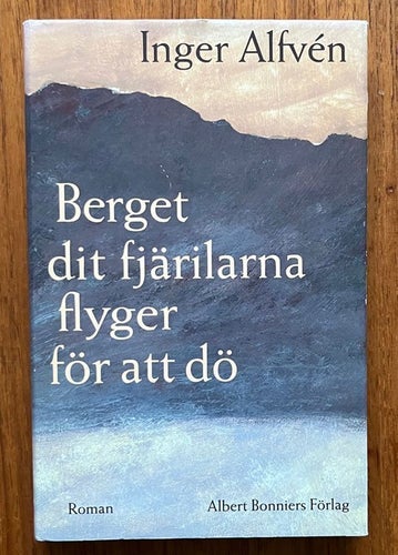Inger Alfvén, Berget dit fjärilarna flyger för att dö ,inbunden 133 sid, oanvänd