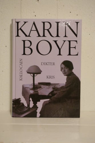 Karin Boye: Dikter, Kris, Kallocain