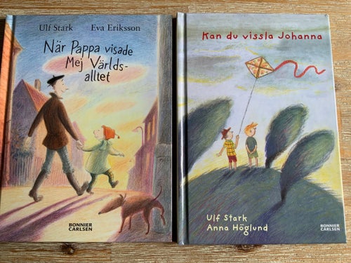 2 böcker av Ulf Stark: När Pappa visade Mej Världs-alltet, Kan du vissla Johanna