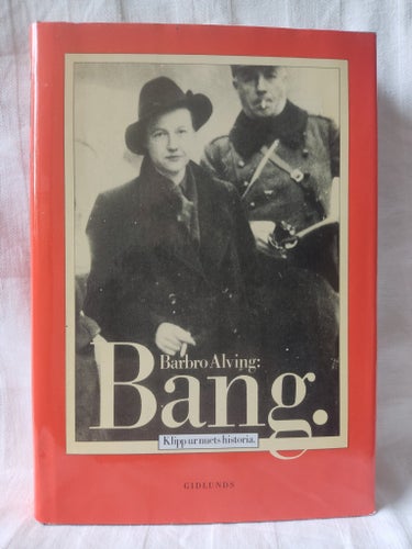 Barbro Alving: Bang. Klipp ur nuets historia. Gidlunds förlag.