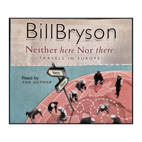 Bill Bryson: Neither Here Nor There