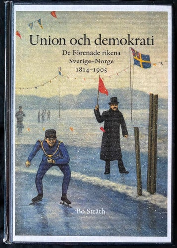 BOK Bo Stråth - Union Och Demokrati - De Förenade Rikena Sverige-Norge 1814-1905
