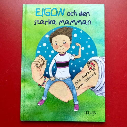 EIGON OCH DEN STARKA MAMMAN Sofia Hedman Carina Ståhlberg 2015