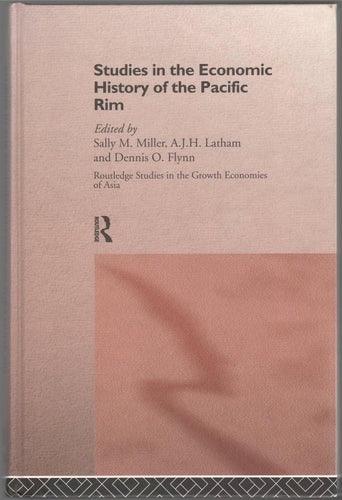 Studies in the Economic History of the Pacific Rim / Sally M. Miller m.fl.