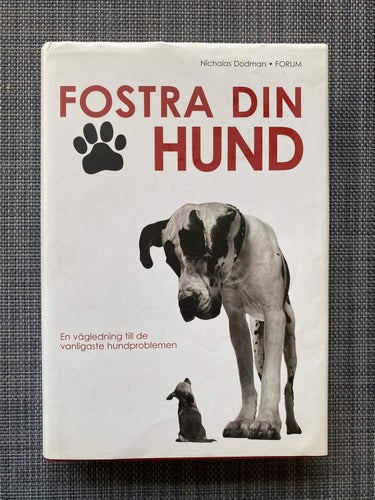Nicholas Dodman - Fostra din hund - En vägledning till de vanligaste hundproblem