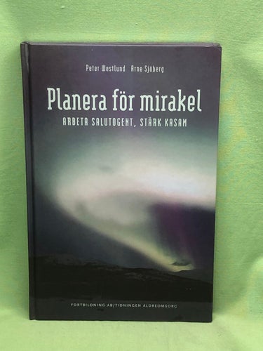 Planera för mirakel arbeta salutogent, stärk Kasam / Westlund, Peter - Sjöberg