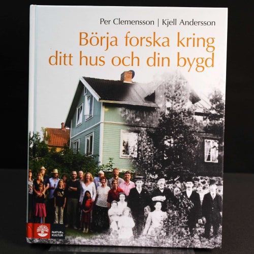 Per Clemensson & Kjell Andersson - Börja forska kring ditt hus och din bygd