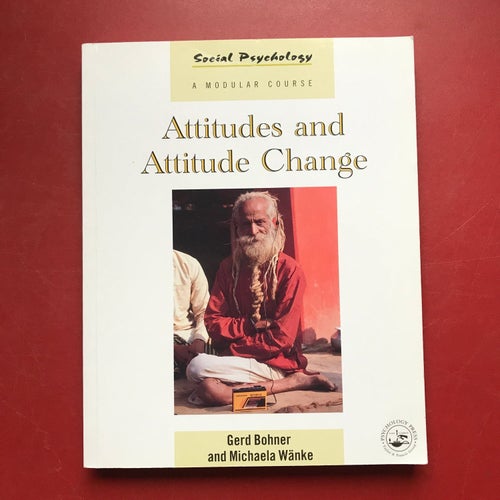 ATTITUDES AND ATTITUDE CHANGE Gerd Bohner and Michaela Wänke 2003