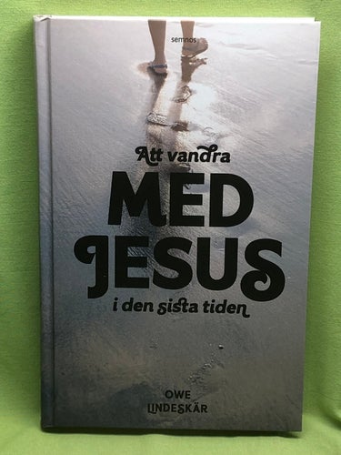 Att vandra med Jesus i den sista tiden / Lindeskär, Owe