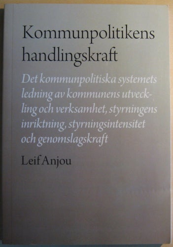 Kommunpolitikens handlingskraft - Leif Anjou