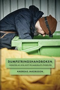 Dumpstringshandboken - Konsten att leva gott på samhällets överflöd av Andreas