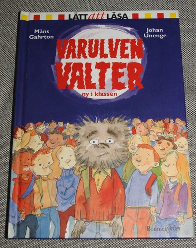 Varulven Valter ny i klassen av Måns Gahrton & Johan Unenge Inbunden bok
