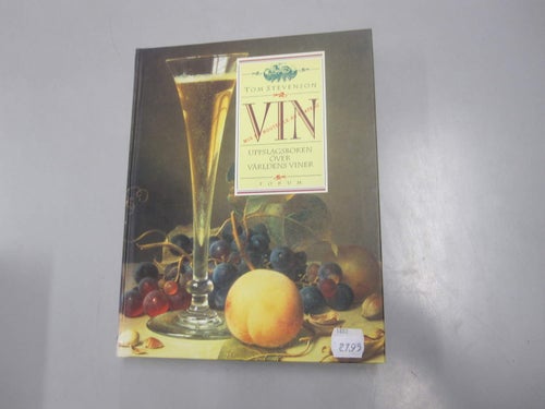 Vin - Uppslagsboken över världens viner - Tom Stevenson