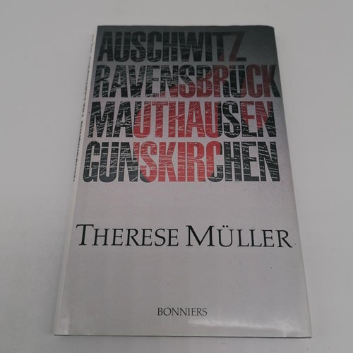 Auschwitz, Ravensbrück, Mauthausen, Gunskirchen