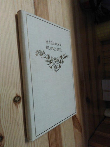 Mårbackablomster Ur Selma Lagerlöfs arbeten samlade till en födelsedagsbukett
