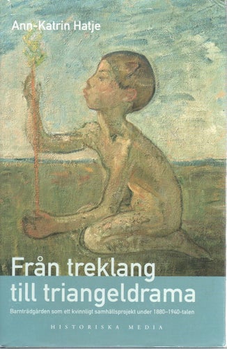 Från treklang till triangeldrama - Barnträdgården som ett kvinnligt samhällsproj