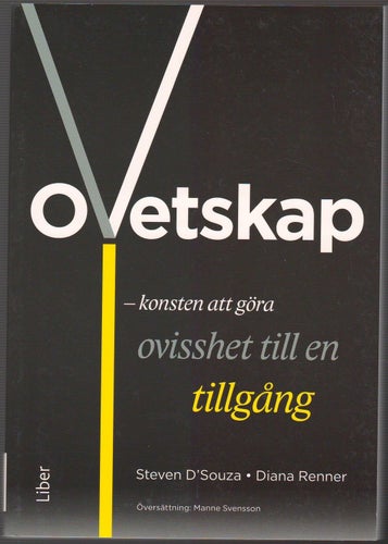 Ovetskap: konsten att göra ovisshet till en tillgång / Steven D'Souza m.fl.