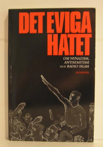 Det eviga hatet. Om nynazism, antisemitism och Radio Islam