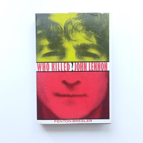 Fenton Bresler - Who Killed John Lennon? (Inbunden)