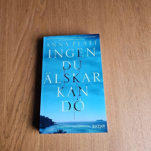 Ingen du älskar kan dö av Anna Platt, okänt publiceringsår