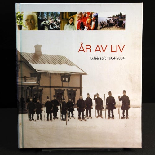 Ulf Boström (red.) - År av liv: Luleå stift 1904-2004