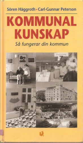 Sören Häggroth - Carl-Gunnar Peterson:Kommunalkunskap. Så fungerar din kommun.