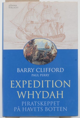 Expedition Whydah : piratskeppet på havets botten / Barry Clifford, Paul Perry ;