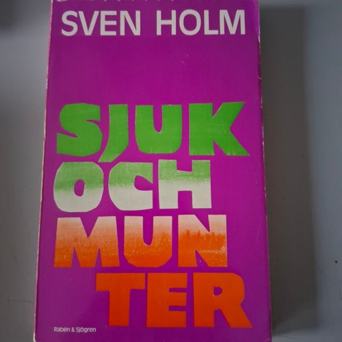 Sven Holm: Sjuk och munter
