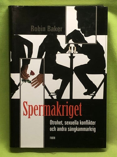 Spermakriget otrohet, sexuella konflikter och andra sängkammarkrig / Baker, Ro