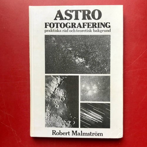ASTROFOTOGRAFERING praktiska råd och teoretisk bakgrund Robert Malmström 1983