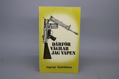 Därför vägrar jag vapen av Ingmar Gustafsson 1978
