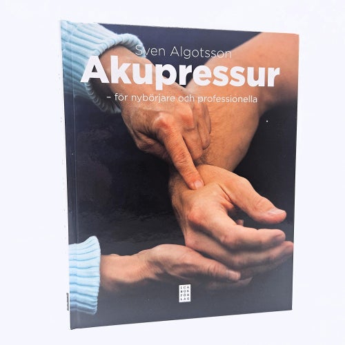 Akupressur: för nybörjare och professionella - Sven Algotsson