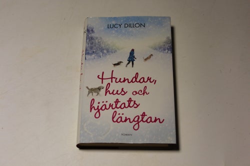 HUNDAR, HUS och HJÄRTATS LÄNGTAN - Longhampton‑serien 2 - Lucy Dillon
