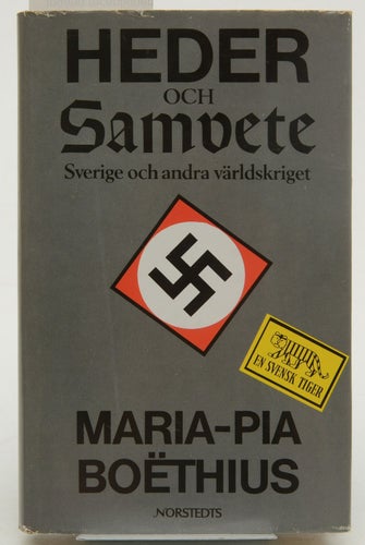 Heder och samvete : Sverige och andra världskriget / Maria-Pia Boëthius.