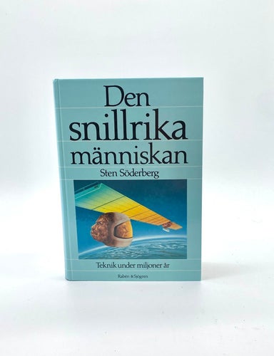 Den snillrika människan - Teknik under miljoner år av Sten Söderberg