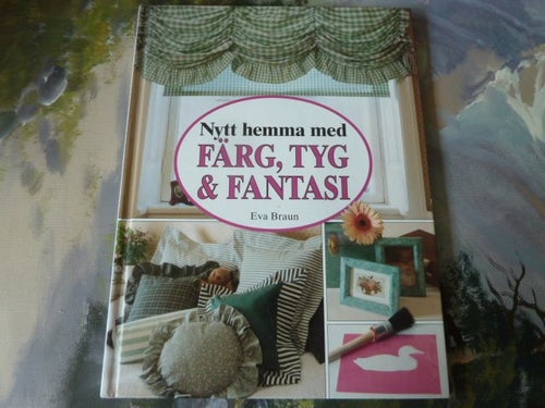 NYTT HEMMA MED FÄRG, TYG & FANTASI, EVA BRAUN, 1993, OK