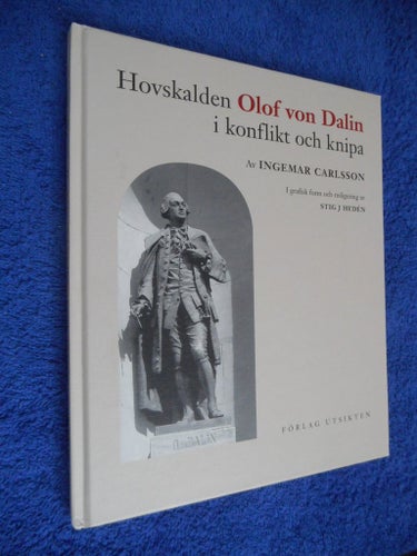 Hovskalden Olof von Dalin i konflikt och knipa : en hovkansler, rikshistoriker,