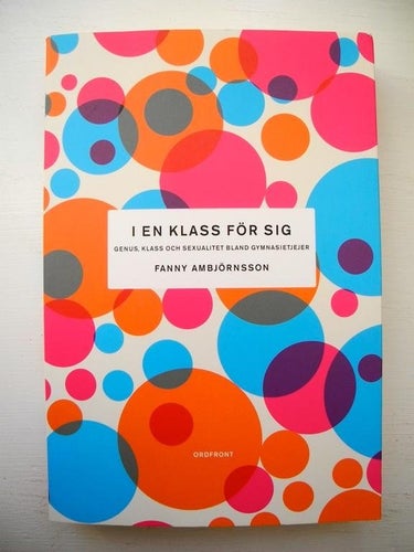 I EN KLASS FÖR SIG Genus, klass sexualitet bland gymnasietjejer F. Ambjörnsson
