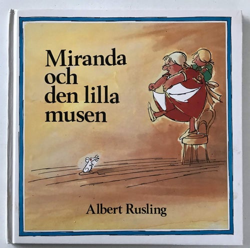 MIRANDA OCH DEN LILLA MUSEN Albert Rusling 1984