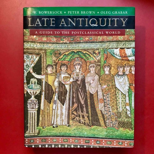 LATE ANTIQUITY A guide to the postclassical world G. W. Bowersock mfl 2000
