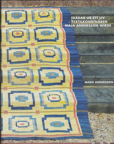Trådar ur ett liv: Textilkonstnären Wirde - Marie Andersson. Bok i mkt bra skick