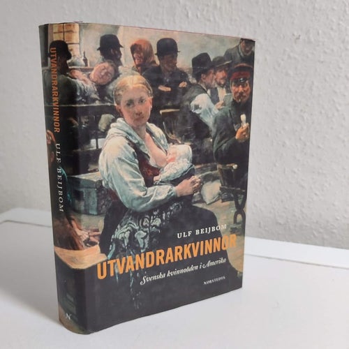 Utvandrarkvinnor : Svenska kvinnoöden i Amerika (inb) Utvandring Amerika